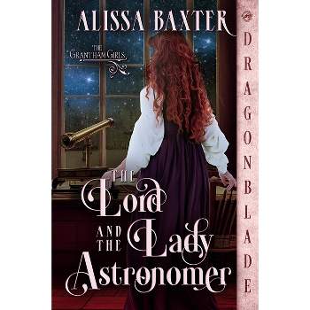 The Lord and the Lady Astronomer - (The Grantham Girls) by  Alissa Baxter (Paperback)