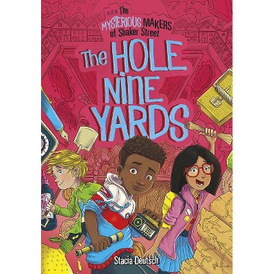 The Hole Nine Yards - (Mysterious Makers of Shaker Street) by  Stacia Deutsch (Paperback)