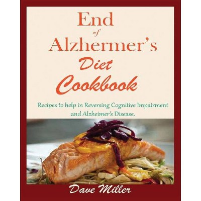 End Of Alzheimer Cookbook - by  Dave Miller (Paperback)