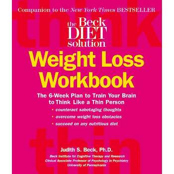 The Beck Diet Weight Loss Workbook - by  Judith S Beck (Paperback)