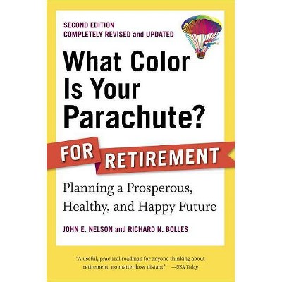 What Color Is Your Parachute? for Retirement - (What Color Is Your Parachute? for Retirement: Planning Now for the) 2nd Edition (Paperback)