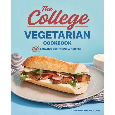 The College Vegetarian Cookbook - by  Stephanie McKercher (Paperback)