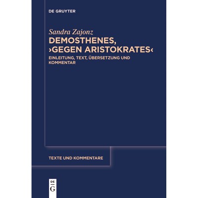 Demosthenes, >Gegen Aristokrates - (Texte Und Kommentare) by  Sandra Zajonz (Paperback)