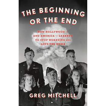 The Beginning or the End - by  Greg Mitchell (Hardcover)