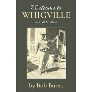 Welcome to Whigville - by  Bob Burek (Paperback) - 1 of 1