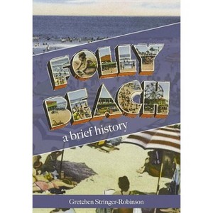 Folly Beach: - (Brief History) by  Gretchen Stringer-Robinson (Paperback) - 1 of 1