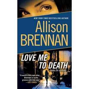 Love Me to Death - (Lucy Kincaid) by  Allison Brennan (Paperback) - 1 of 1