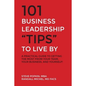 101 Business Leadership "Tips" to Live By - by  Steve Popkin & Randall Michel (Paperback) - 1 of 1