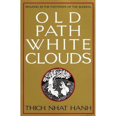 Old Path White Clouds - by  Thich Nhat Hanh (Paperback)