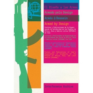 Armed by Design - by  Interference Archive & Lani Hanna & Jen Hoyer & Josh MacPhee & Vero Ordez & Sarah Seidman (Paperback) - 1 of 1