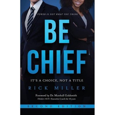 Be Chief - 2nd Edition by  Rick Miller (Paperback)