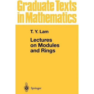 Lectures on Modules and Rings - (Graduate Texts in Mathematics) by  Tsit-Yuen Lam (Hardcover)