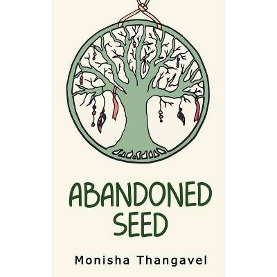 Abandoned Seed - by  Monisha Thangavel (Paperback)