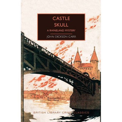 Castle Skull - (British Library Crime Classics) by  John Dickson Carr (Paperback)