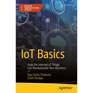 Iot Basics - by  Riya Guha Thakurta & Sneh Pandya (Paperback) - 1 of 1