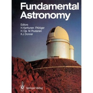Fundamental Astronomy - (Springer Study Edition) by  Hannu Karttunen & Pekka Kröger & Heikki Oja & Markku Putanen & Karl J Donner (Paperback) - 1 of 1