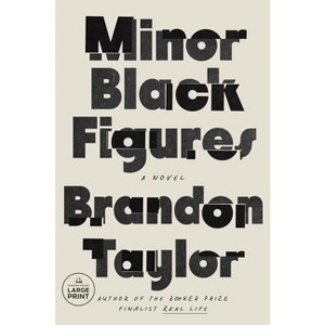 Minor Black Figures - Large Print by  Brandon Taylor (Paperback) - 1 of 1