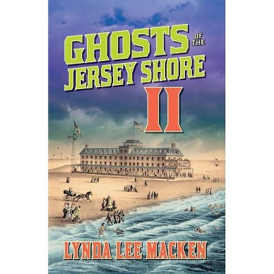 Ghosts of the Jersey Shore II - by  Lynda Lee Macken (Paperback)