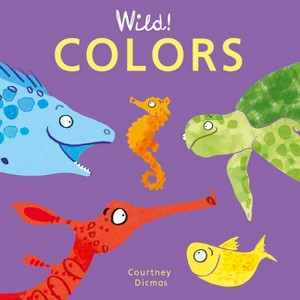 Colors - (Wild! Concepts) by  Courtney Dicmas (Board Book) - 1 of 1