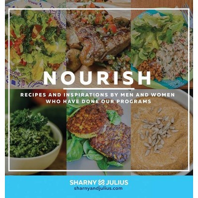 Nourish - by  Sharny Kieser & Julius Kieser (Hardcover)