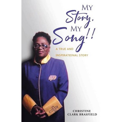 My Story, My Song! - by  Christine Clark Brasfield (Paperback)