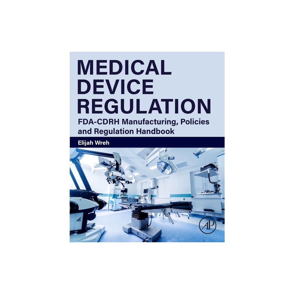 Medical Device Regulation - by Elijah Wreh (Paperback)