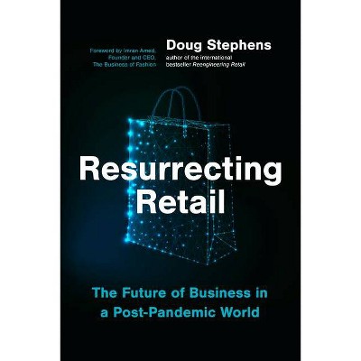 Resurrecting Retail - by  Doug Stephens (Hardcover)