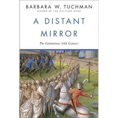 A Distant Mirror - by  Barbara W Tuchman (Paperback)