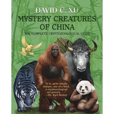 Mystery Creatures of China - by  David C Xu (Paperback)