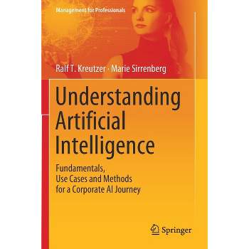 Understanding Artificial Intelligence - (Management for Professionals) by  Ralf T Kreutzer & Marie Sirrenberg (Paperback)