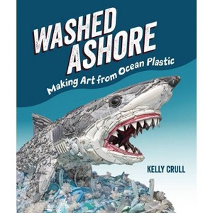 Washed Ashore - by  Kelly Crull (Hardcover) - 1 of 1