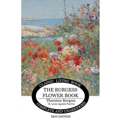 The Burgess Flower Book for Children - b&w - by  Thornton S Burgess (Paperback)