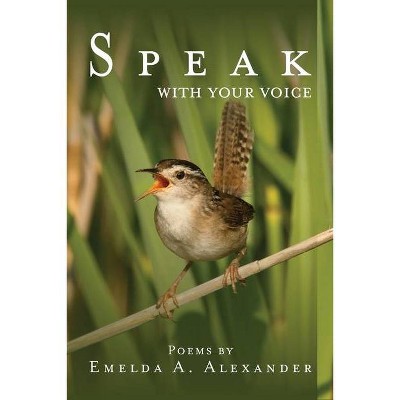 Speak with Your Voice - by  Emelda A Alexander (Paperback)