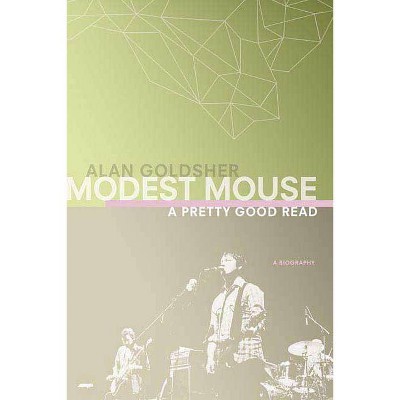 Modest Mouse - by  Alan Goldsher (Paperback)