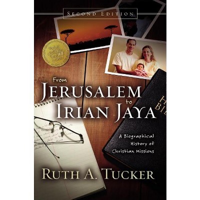 From Jerusalem to Irian Jaya - 2nd Edition by  Ruth A Tucker (Hardcover)