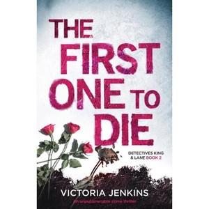 The First One to Die - (Detectives King and Lane) by  Victoria Jenkins (Paperback) - 1 of 1