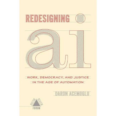 Redesigning AI - (Boston Review / Forum) by  Daron Acemoglu (Paperback)