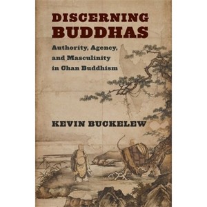 Discerning Buddhas - (The Sheng Yen Chinese Buddhist Studies) by Kevin Buckelew - 1 of 1