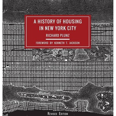 A History of Housing in New York City - (Columbia History of Urban Life) 2nd Edition by  Richard Plunz (Paperback)