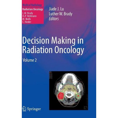 Decision Making in Radiation Oncology - by  Jiade J Lu & Luther W Brady (Hardcover)