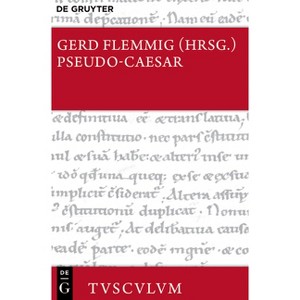 Bellum Alexandrinum / Bellum Africum / Bellum Hispaniense - (Sammlung Tusculum) by  Ps -Caesar (Hardcover) - 1 of 1