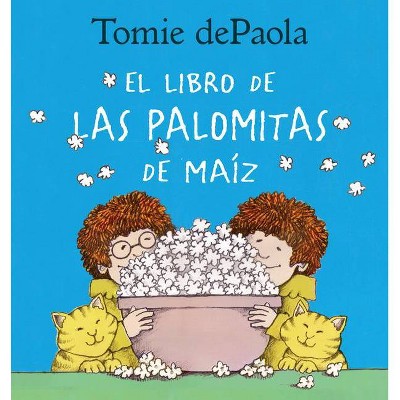 Libro de Las Palomitas de Maiz - by  Tomie dePaola (Hardcover)