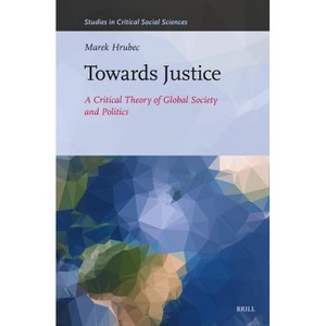 Towards Justice - (Studies in Critical Social Sciences) by  Marek Hrubec (Hardcover) - 1 of 1