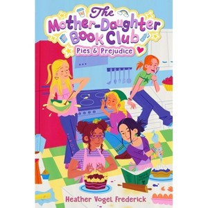 Pies & Prejudice - (Mother-Daughter Book Club) by  Heather Vogel Frederick (Hardcover) - 1 of 1