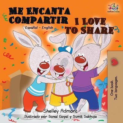 Me Encanta Compartir I Love to Share - (Spanish English Bilingual Collection) 2nd Edition by  Shelley Admont & Kidkiddos Books (Paperback)