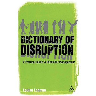 The Dictionary of Disruption - (Practical Teaching Guides) by  Louisa Leaman (Paperback)