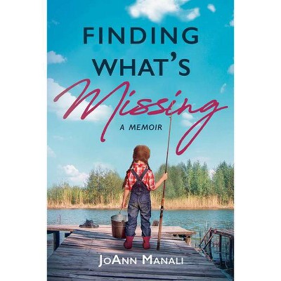 Finding What's Missing - by  Joanne Manali (Paperback)