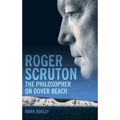 Roger Scruton - by  Mark Dooley (Hardcover)