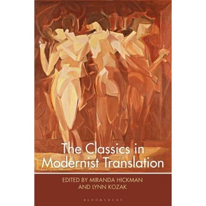The Classics in Modernist Translation - (Bloomsbury Studies in Classical Reception) by  Lynn Kozak & Miranda Hickman (Paperback) - 1 of 1