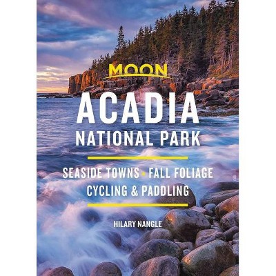 Moon Acadia National Park - (Travel Guide) 7th Edition by  Hilary Nangle (Paperback)